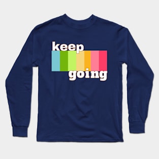 Keep Going Long Sleeve T-Shirt